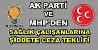 Ak Parti ve MHP'den Sağlıkta Şiddete Ceza Teklifi