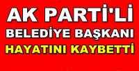 Ak Parti'li Belediye Başkanı Hayatını Kaybetti 