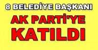 Sekiz Belediye Başkanı Ak Parti'ye Geçti     