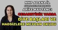 MHP Adana Kadın Kolları Başkanı Kaytancı Meydan Okudu    