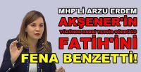 MHP'li Arzu Erdem Akşener'in Fatihini Fena Benzetti  