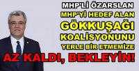 MHP'li Özarslan: Gökkuşağı Koalisyonunu Yeneceğiz    