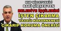 MHP'li Baki Şimşek'ten İşten Çıkarma Yasağı Önerisi       
