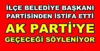 İlçe Belediye Başkanı Partisinden İstifa Etti