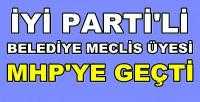 İyi Parti'li Belediye Meclis Üyesi MHP'ye Geçti  