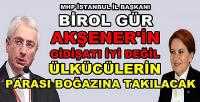 MHP'li Birol Gür: Meral Akşener'in Gidişatı İyi Değil