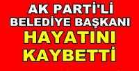 Ak Parti'li Belediye Başkanı Hayatını Kaybetti