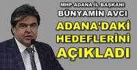 MHP Adana İl Başkanı Bünyamin Avcı Hedefini Açıkladı      