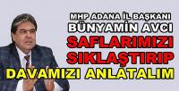 MHP'li Avcı: Safları Sıklaştırıp Davamızı Anlatalım   