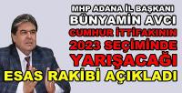 MHP'li Avcı Cumhur İttifakının Esas Rakibini Açıkladı  