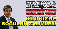 MHP Adana İl Başkanlığından Hain Saldırıya Tepki  