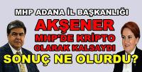 MHP Adana İl Başkanlığından Akşener Hakkında Açıklama  