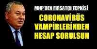 MHP'li Enginyurt: Coronavirüs Vampirlerinden Hesap Sorulmalı