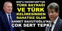 MHP'li Enginyurt'tan Ahmet Davutoğlu'na Sert Tepki  
