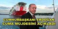 Cumhurbaşkanı Erdoğan Cuma Müjdesini Açıkladı     