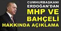 Erdoğan'dan MHP ve Bahçeli Hakkında Açıklama           