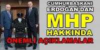 Cumhurbaşkanı Erdoğan'dan MHP Hakkında Açıklama 