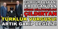 Erdoğan'dan Sözde Milliyetçileri Çıldırtan Türk Vurgusu   