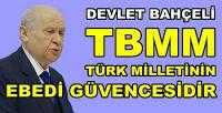 Bahçeli: TBMM Türk Milletinin Ebedi Güvencesidir   