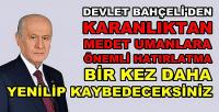 Bahçeli'den Karanlıktan Medet Umanlara Hatırlatma   