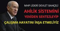 Bahçeli: Ahilik Sistemini Yeniden Sentezleyip İnşa Edelim  