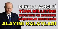 Bahçeli Türk ve Devlet Düşmanlarının Alayını Kalayladı 