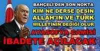 Bahçeli: Kim Ne Derse Desin Ayasofya İbadete Açılacak 