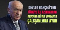 Bahçeli'den Türkiye ve Azerbaycan Arasına Nifak Sokanlara Ayar