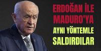 Bahçeli: Erdoğan ile Maduro'ya Aynı Yöntemle Saldırdılar