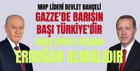 Bahçeli: Gazze Barış Kurulu Başkanı Erdoğan Olmalıdır