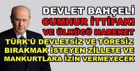 Bahçeli: Ülkücüler Zilletçilere Geçit Vermeyecek  