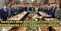 Bahçeli'den MHP Milletvekilleri ile İstişare Toplantısı   