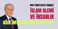 Bahçeli: İslam Alemi ve İnsanlık Ağır İmtihanlardan Geçiyor