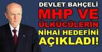 Bahçeli'den Milliyetçi Ülkücü Hareket'in Nihai Hedefi  