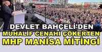 Bahçeli'den Muhalif Cenahı Çökerten MHP Manisa Mitingi  