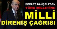 Devlet Bahçeli'den Türk Milletine Milli Direniş Çağrısı  