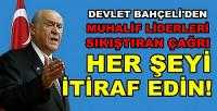 Bahçeli'den Muhaliflere Çağrı: Her Şeyi İtiraf Edin   