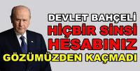 Bahçeli: Hiçbir Sinsi Hesabınız Gözümüzden Kaçmadı  