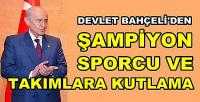 Bahçeli'den Şampiyon Sporcu ve Takımlara Kutlama  