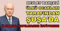 Bahçeli Ülkü Ocakları'nın Şuşa'da Okul Yapmasını İstedi