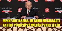 Bahçeli: Mekke Antlaşması ve Bedir Mutabakatı İşarettir