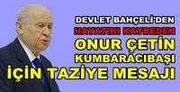 Bahçeli'den Onur Çetin Kumbaracıbaşı İçin Taziye Mesajı      