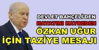 Bahçeli'den Hayatını Kaybeden Özkan Uğur İçin Taziye 