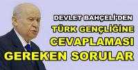 Bahçeli'den Türk Gençliğine Cevaplaması Gereken Sorular