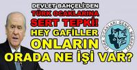 Bahçeli'den Türk Ocakları Yönetimine Çok Sert Tepki 