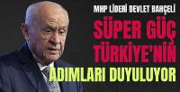 Bahçeli: Süper Güç Türkiye'nin Adımları Duyuluyor  