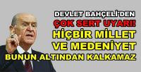 Bahçeli: Hiçbir Millet ve Medeniyet Bunun Altından Kalkamaz