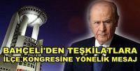 Bahçeli'den Teşkilatlara İlçe Kongresine Yönelik Mesaj  