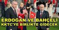 Erdoğan ve Bahçeli Kalabalık Bir Heyetle KKTC'ye Gidecek          