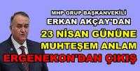 MHP'li Akçay'dan 23 Nisan Gününe Muhteşem Anlam  